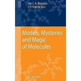 Models, Mysteries, and Magic of Molecules - 9781402059407