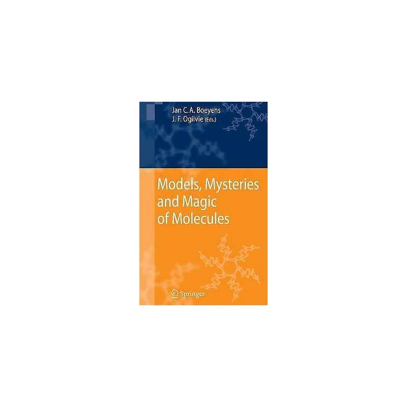 Models, Mysteries, and Magic of Molecules - 9781402059407