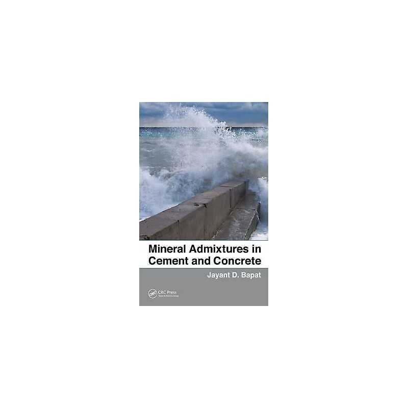 Mineral Admixtures in Cement and Concrete - 9781439817926