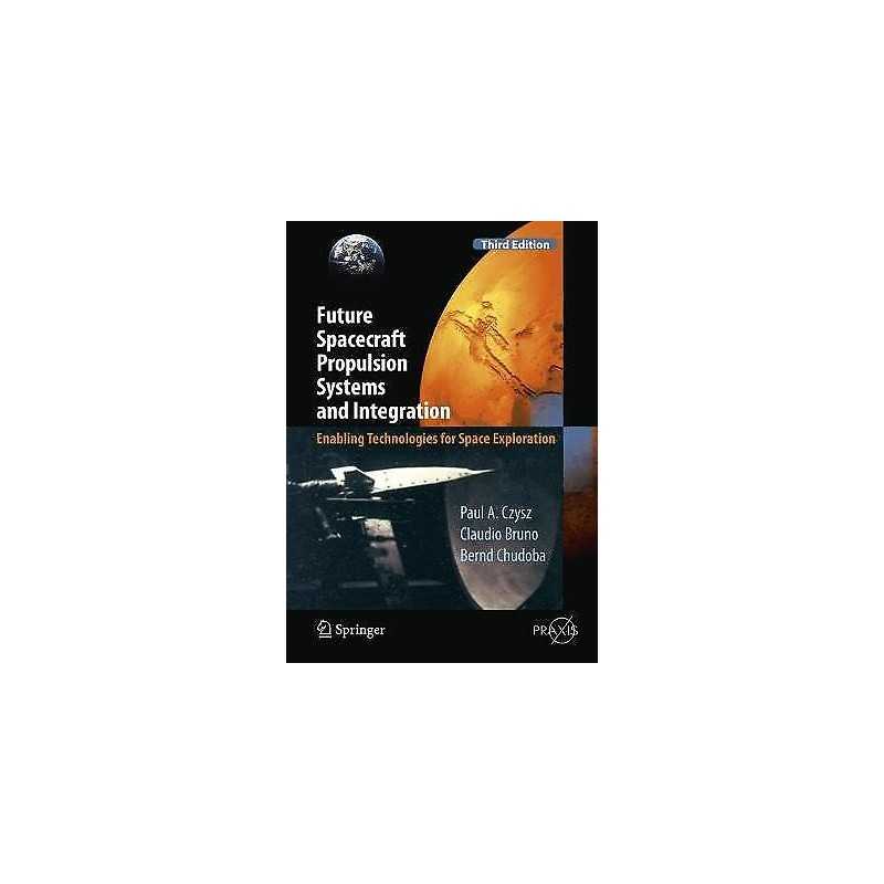 Future Spacecraft Propulsion Systems and Integration - 9783662547427