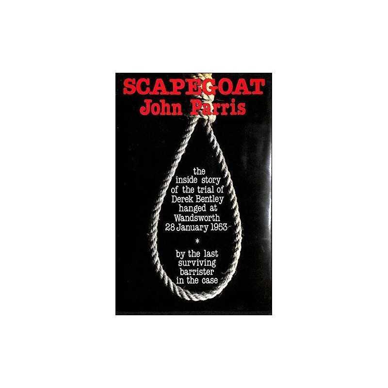 Scapegoat: Inside Story of the Trial of Derek Bentley by Parris, John Hardback