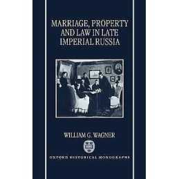 Marriage, Property, and Law in Late Imperial Russia - 9780198204473