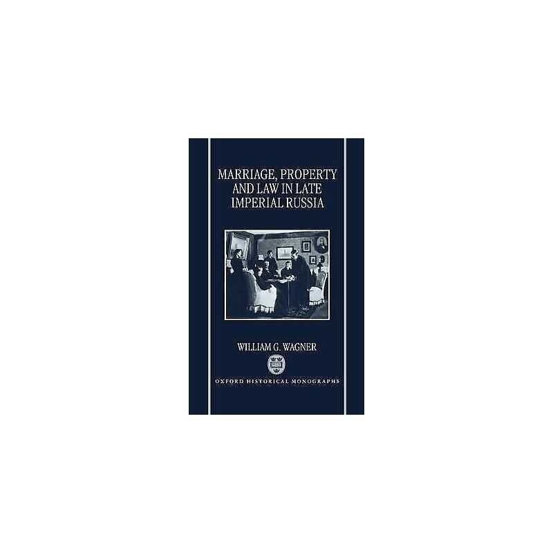 Marriage, Property, and Law in Late Imperial Russia - 9780198204473