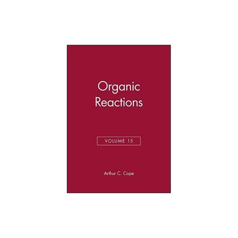 Organic Reactions, Volume 15 - 9780471171683