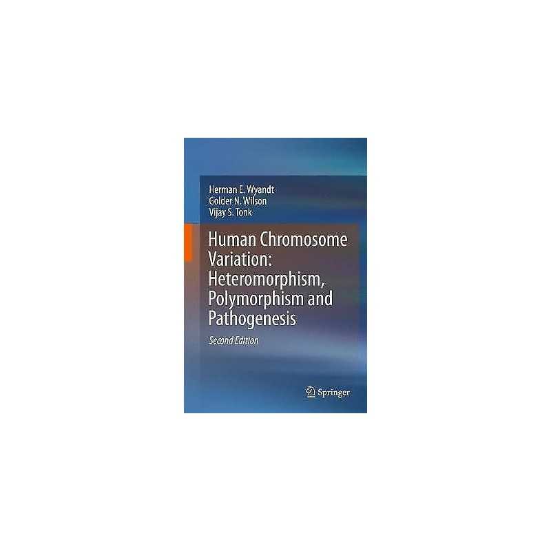 Human Chromosome Variation: Heteromorphism, Polymorphism and ... - 9789811030345