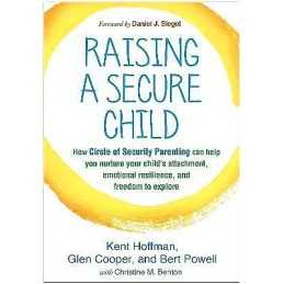 Raising a Secure Child - 9781462527632
