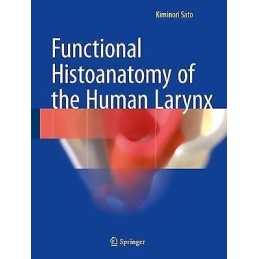 Functional Histoanatomy of the Human Larynx - 9789811055850
