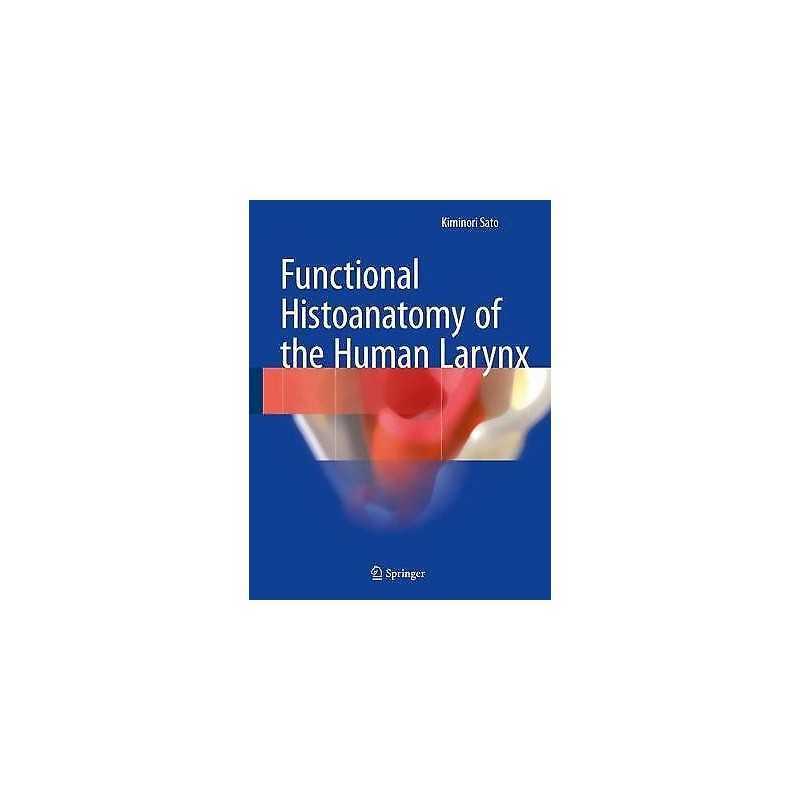 Functional Histoanatomy of the Human Larynx - 9789811055850