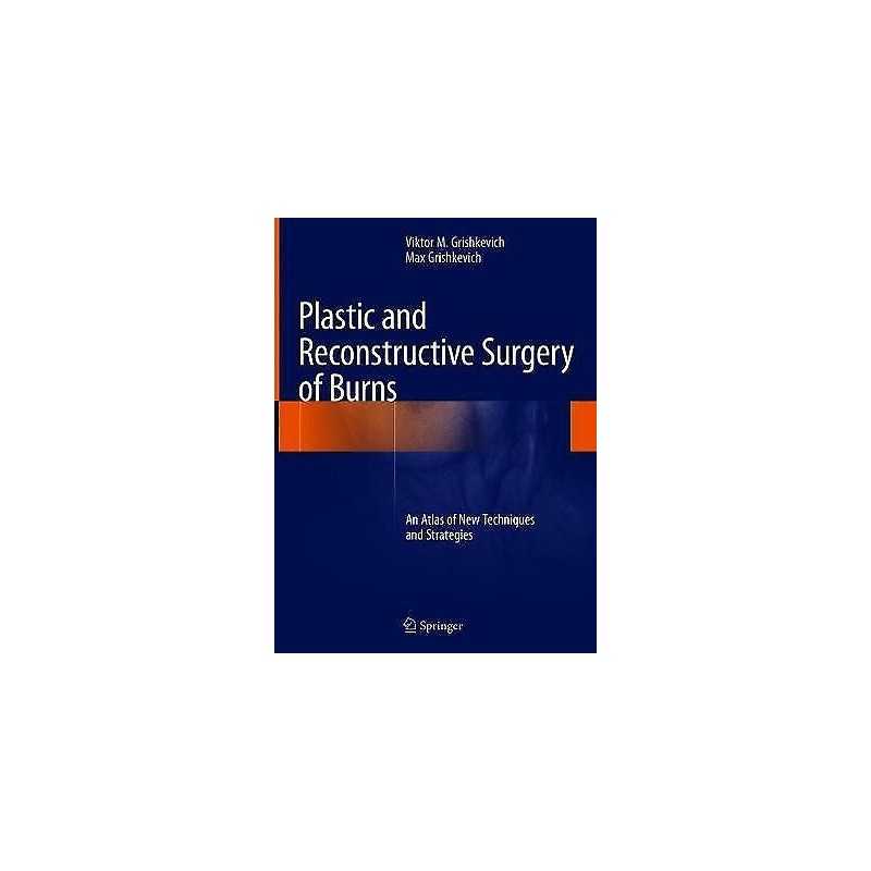 Plastic and Reconstructive Surgery of Burns - 9783319787138