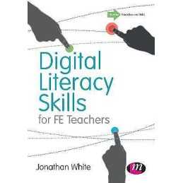 Digital Literacy Skills for FE Teachers - 9781473904583