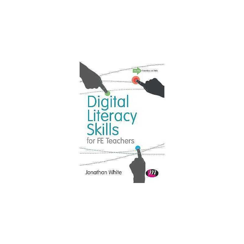 Digital Literacy Skills for FE Teachers - 9781473904583