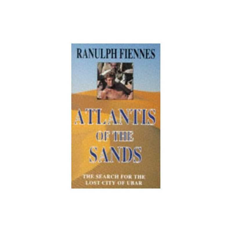 Atlantis of the Sands, the Search For the L... by Fiennes, Sir Ranulph Paperback