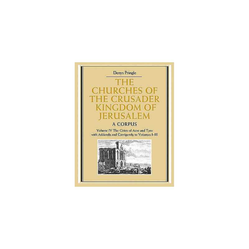 The Churches of the Crusader Kingdom of Jerusalem: Volume 4, ... - 9780521851480