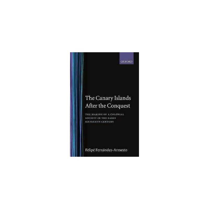 The Canary Islands after the Conquest - 9780198218883