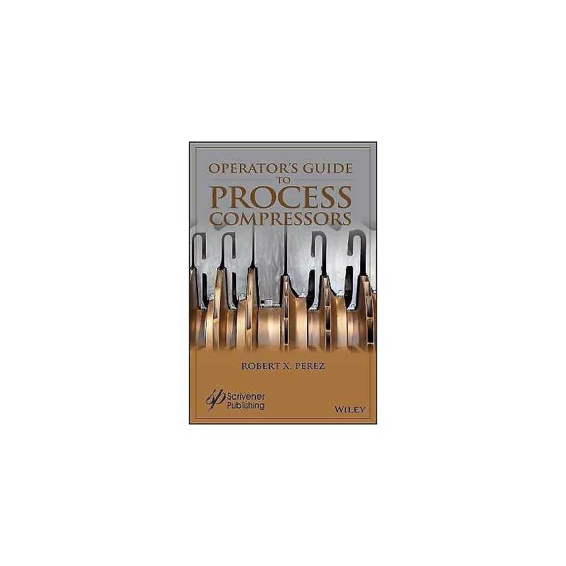 Operators Guide to Process Compressors - 9781119580614