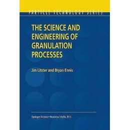 The Science and Engineering of Granulation Processes - 9789048165339