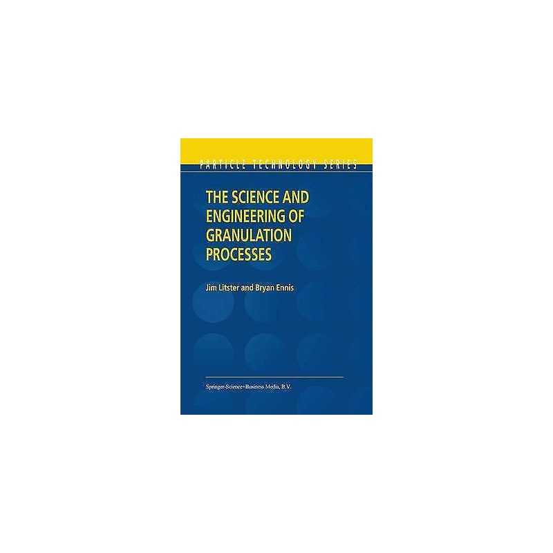The Science and Engineering of Granulation Processes - 9789048165339