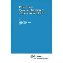 Relativistic Quantum Mechanics of Leptons and Fields - 9789401054584