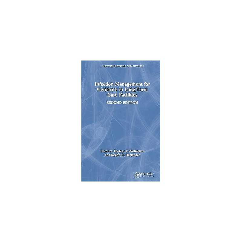 Infection Management for Geriatrics in Long-Term Care Facilities - 9780849398933