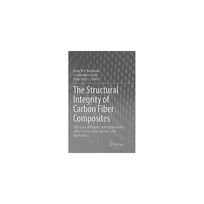 The Structural Integrity of Carbon Fiber Composites - 9783319834467