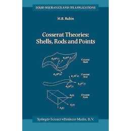 Cosserat Theories: Shells, Rods and Points - 9780792364894