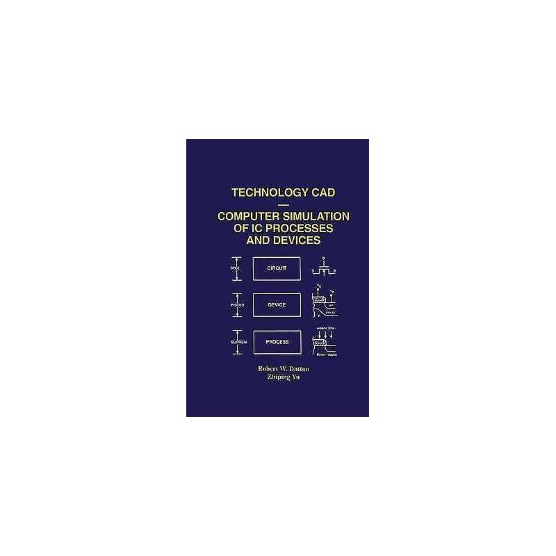 Technology CAD - Computer Simulation of IC Processes and Devices - 9781461364085