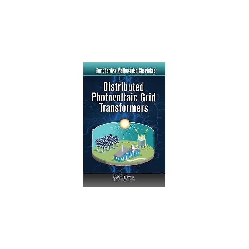 Distributed Photovoltaic Grid Transformers - 9781466505810