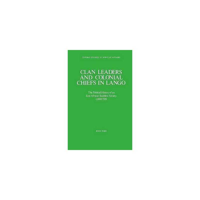 Clan Leaders and Colonial Chiefs in Lango - 9780198227113