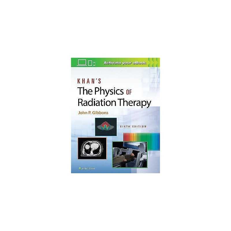 Khans The Physics of Radiation Therapy - 9781496397522
