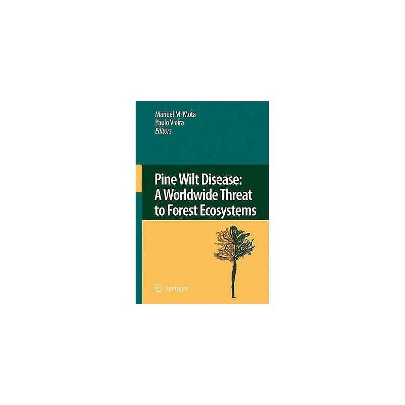 Pine Wilt Disease: A Worldwide Threat to Forest Ecosystems - 9789048178865