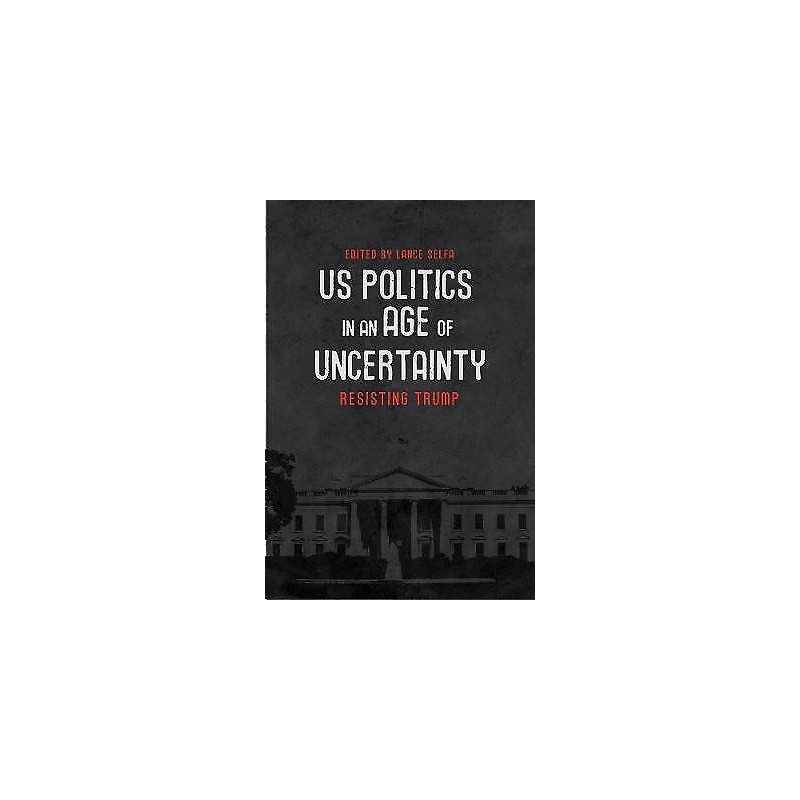 U.s. Politics In An Age Of Uncertainty - 9781608468539