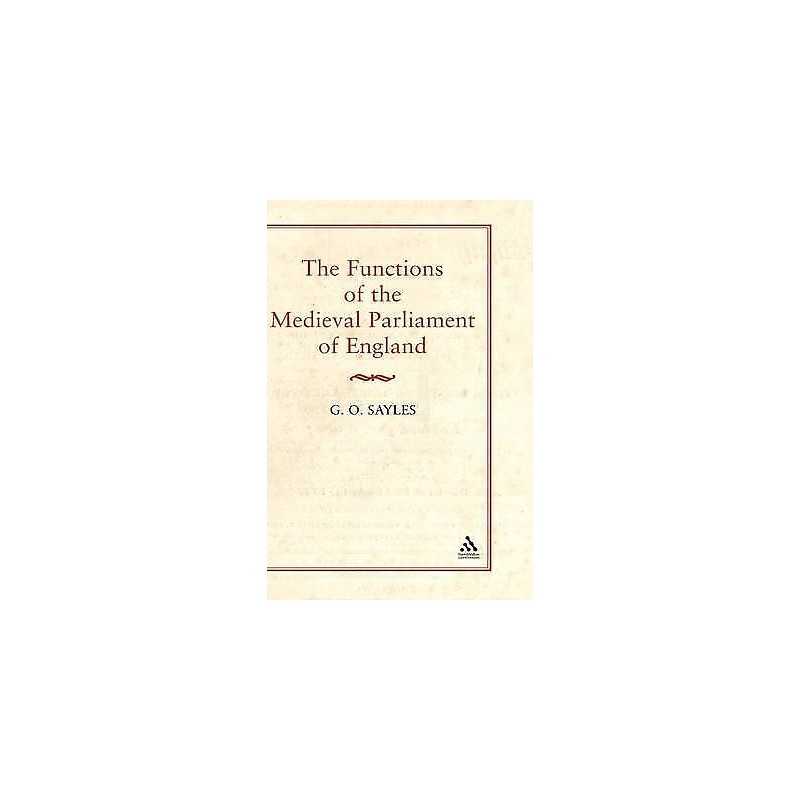 Functions of the Medieval Parliament of England - 9780907628927