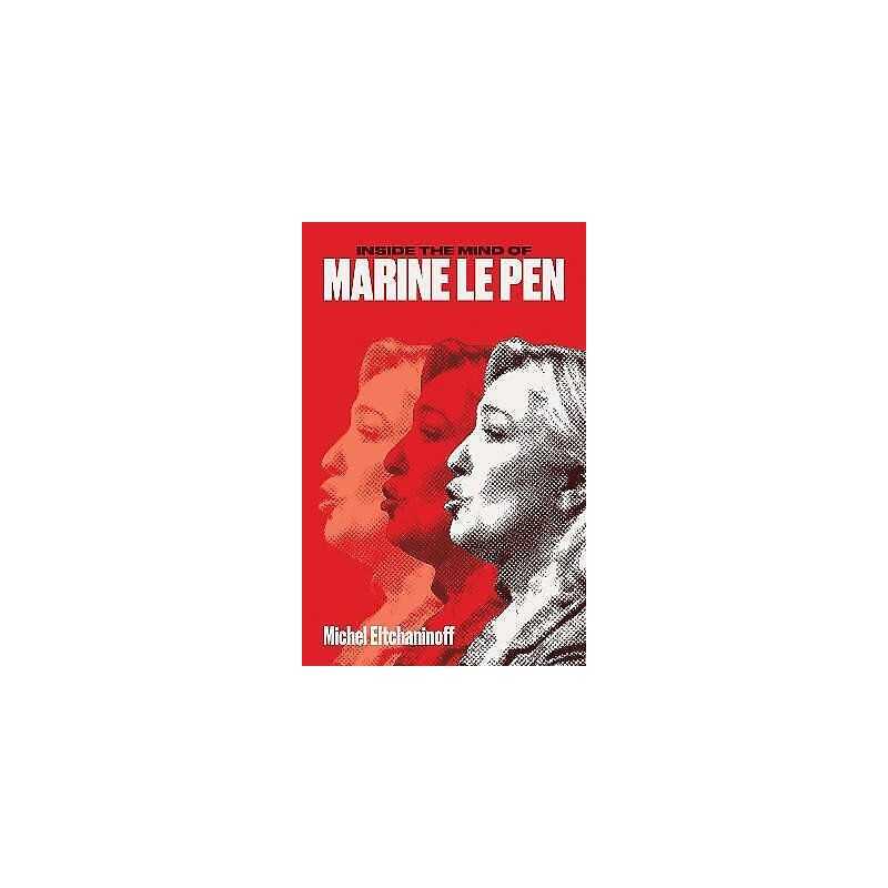 Inside the Mind of Marine Le Pen - 9781849049344