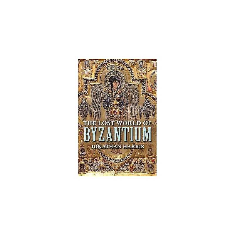 The Lost World of Byzantium - 9780300223538