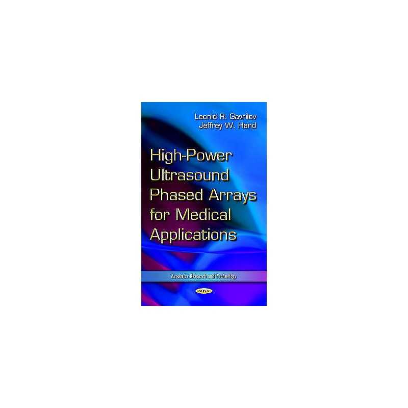 High-Power Ultrasound Phased Arrays for Medical Applications - 9781633216150