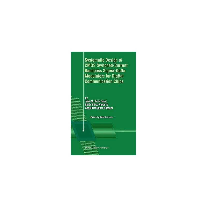 Systematic Design of CMOS Switched-Current Bandpass Sigma-Del... - 9780792376781