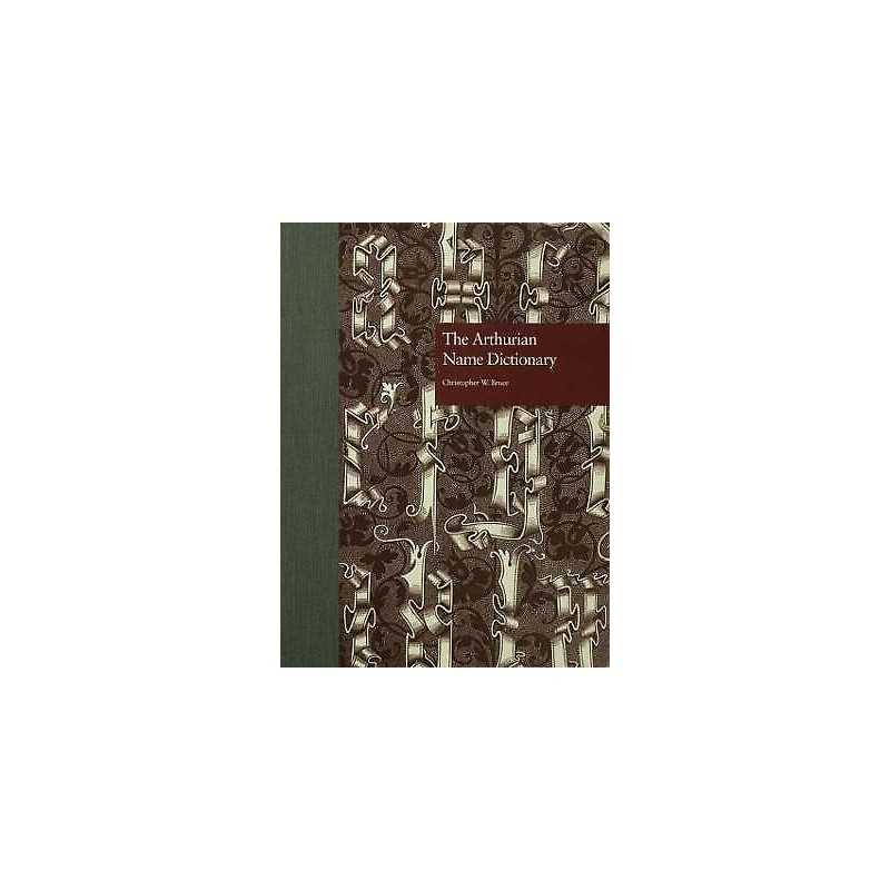 The Arthurian Name Dictionary - 9780815328650