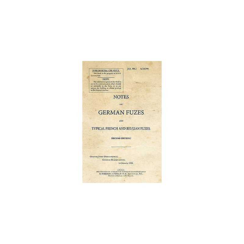 Notes on German Fuzes and Typical French and Belgian Fuzes - 9781908487926