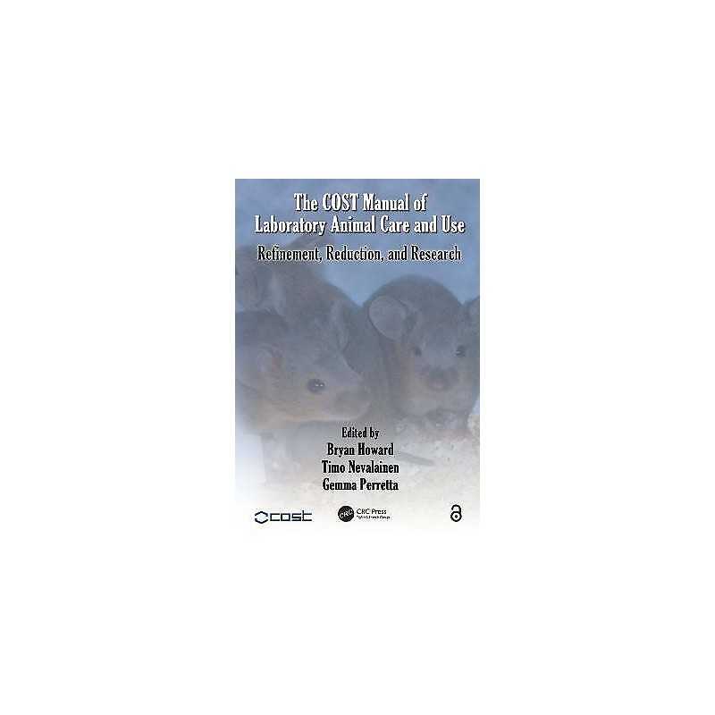 The COST Manual of Laboratory Animal Care and Use - 9781439824924