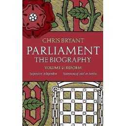 Parliament: The Biography (Volume II - Reform) - 9780552779968