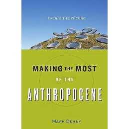 Making the Most of the Anthropocene - 9781421423005