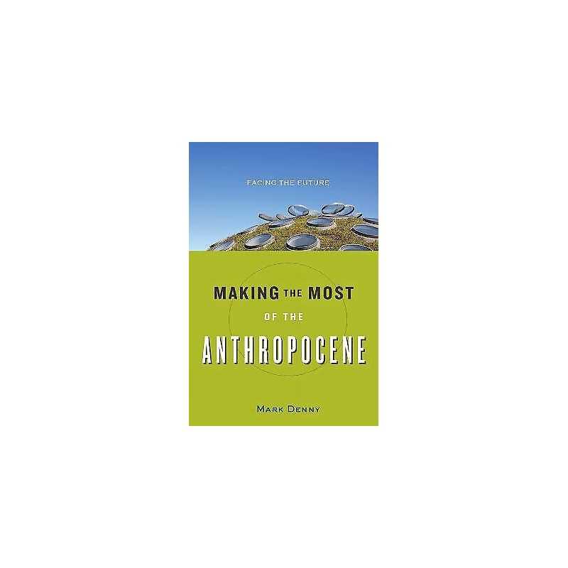 Making the Most of the Anthropocene - 9781421423005
