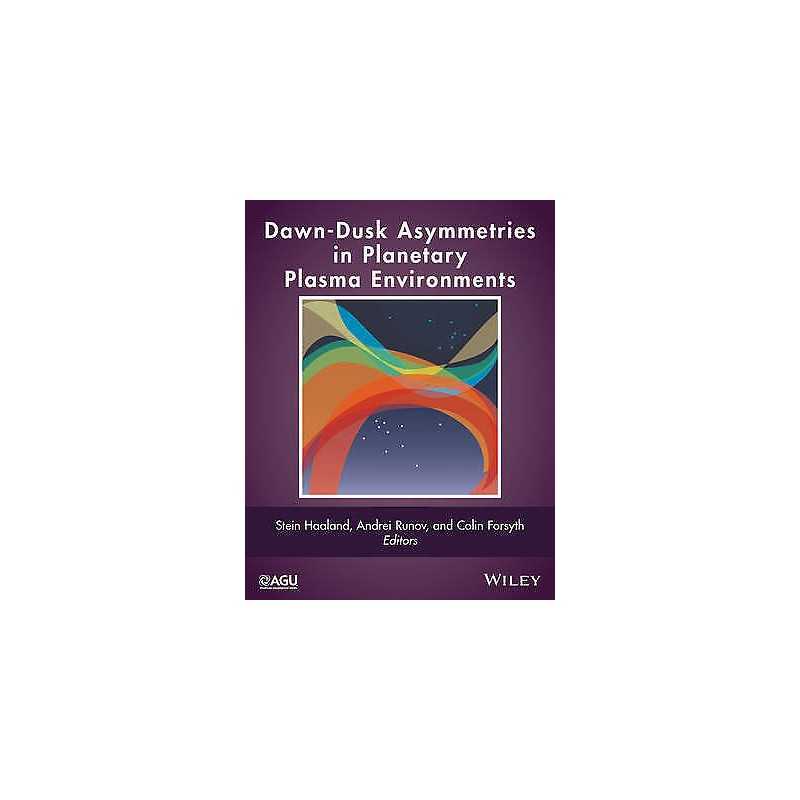 Dawn-Dusk Asymmetries in Planetary Plasma Environments - 9781119216322