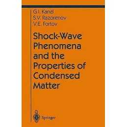 Shock-Wave Phenomena and the Properties of Condensed Matter - 9780387205724