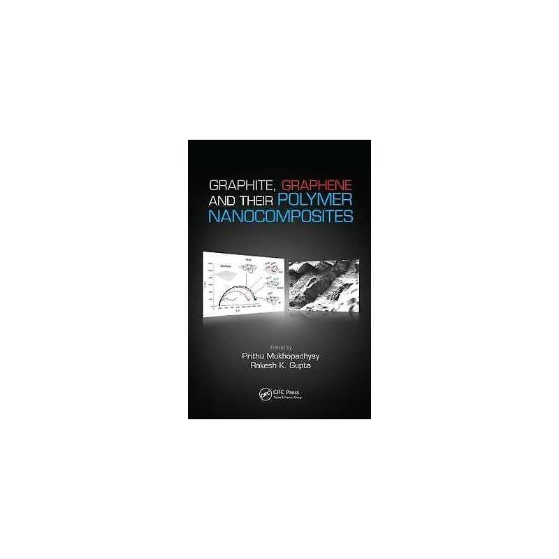 Graphite, Graphene, and Their Polymer Nanocomposites - 9781439827796