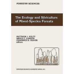 The Ecology and Silviculture of Mixed-Species Forests - 9780792316435