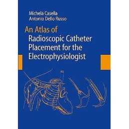 An Atlas of Radioscopic Catheter Placement for the Electrophy... - 9781848002265
