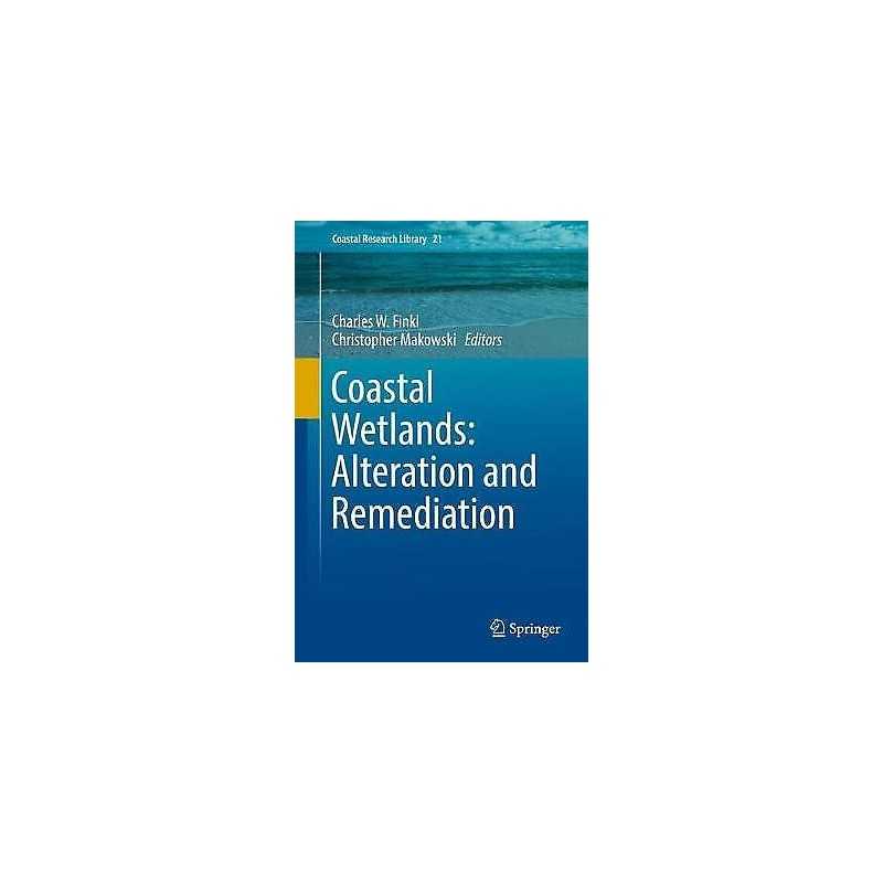 Coastal Wetlands: Alteration and Remediation - 9783319561783