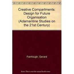 Creative Compartments: Design for Future Orga... by Fairtlough, Gerard Paperback