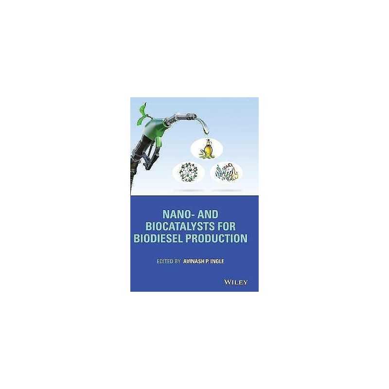 Nano- and Biocatalysts for Biodiesel Production - 9781119730002